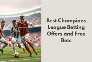 Best Champions League Final Best Betting Offers & Free Bets 2025
